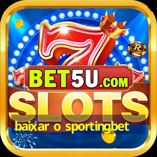 baixar o sportingbet